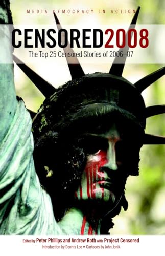 Beispielbild fr Censored 2008: The Top 25 Censored Stories of 2006#07 (Censored: The News That Didn't Make the News -- The Year's Top 25 Censored Stories) zum Verkauf von SecondSale