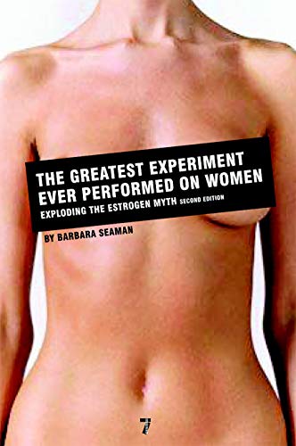 Imagen de archivo de The Greatest Experiment Ever Performed on Women: Exploding the Estrogen Myth a la venta por ThriftBooks-Atlanta