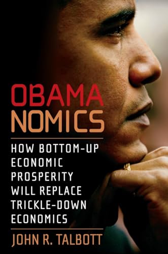 9781583228654: Obamanomics: How Bottom-Up Economic Prosperity Will Replace Trickle-Down Economics