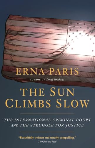 Beispielbild fr The sun climbs slow : the International Criminal Court and the search for justice. zum Verkauf von Kloof Booksellers & Scientia Verlag