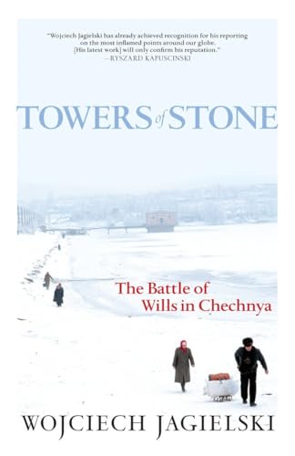 9781583229002: Towers of Stone: The Battle of Wills in Chechnya