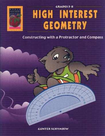 9781583240281: High Interest Geometry, Grades 5-8: Constructing with a Protractor and Compass