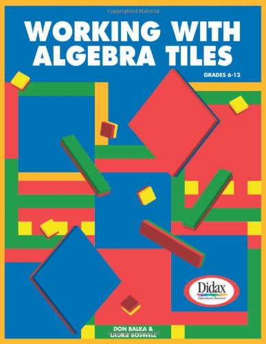 Working with Algebra Tiles, Grades 6-12 (9781583242179) by Don Balka; Laurie Boswell