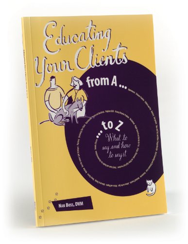 Imagen de archivo de Educating Your Clients from A to Z: What to Say and How to Say It a la venta por Ergodebooks
