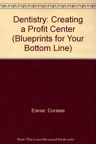 Imagen de archivo de Dentistry: Creating a Profit Center (Blueprints for Your Bottom Line) a la venta por Adagio Books
