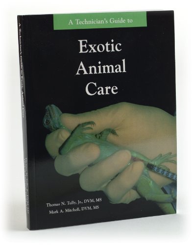 Imagen de archivo de A Technician's Guide to Exotic Animal Care: A Guide for Veterinary Technicians a la venta por Dream Books Co.