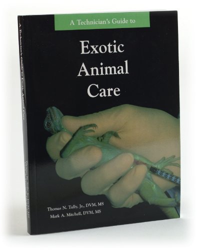 Stock image for A Technician's Guide to Exotic Animal Care: A Guide for Veterinary Technicians for sale by Dream Books Co.