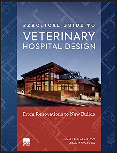 9781583260579: Practical Guide to Veterinary Hospital Design: From Renovations to New Builds
