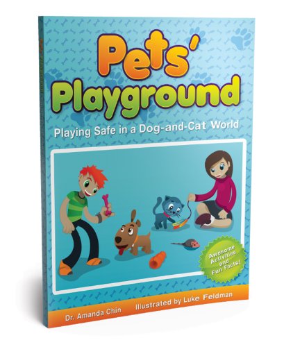 Pet's Playground: Playing Safe in a Dog-And-Cat World - Amanda Chin