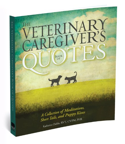 Imagen de archivo de Veterinary Caregiver's Book of Quotes: A Collection of Meditations, Short Tails, and Puppy Kisses a la venta por HPB-Ruby