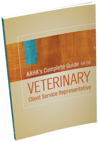 Stock image for AAHAs Complete Guide for the Veterinary Client Service Representative for sale by Goodwill of Colorado