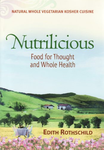 Imagen de archivo de Nutrilicious: Food for Thought and Whole Health: Natural Whole Vegetarian Kosher Cuisine a la venta por ThriftBooks-Dallas
