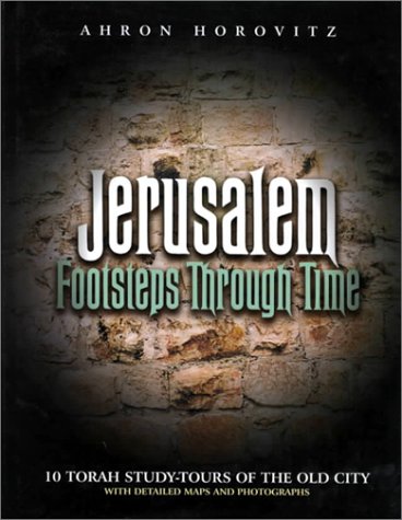 9781583303986: Jerusalem: Footsteps Through Time: 10 Torah Study-Tours of the Old City