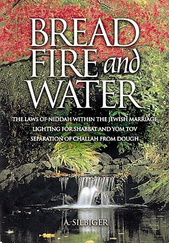 Imagen de archivo de Bread, Fire, and Water: The Laws od NIddah within the Jewish Marriage, Lighting for Shabbat and Yom Tov, and The Laws of Seperating Challah from Dough120 a la venta por ThriftBooks-Atlanta