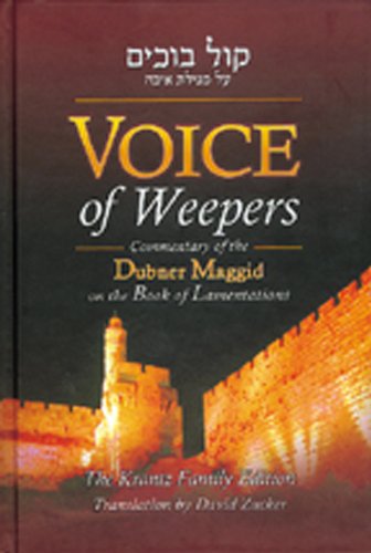 Voice Of Weepers: Commentary Of The Dubner Maggid On The Book Of Lamentations (9781583307045) by David Zucker