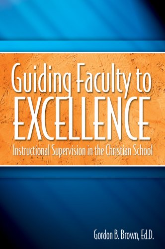 Imagen de archivo de Guiding Faculty to Excellence: Instructional Supervision in the Christian School a la venta por SecondSale