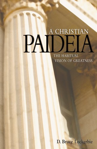 Stock image for A Christian Paideia: The Habitual Vision of Greatness for sale by Goodwill of Colorado