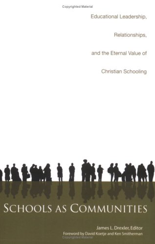 Stock image for Schools as Communities: Educational Leadership, Relationships, and the Eternal Value of Christian Schooling for sale by Off The Shelf