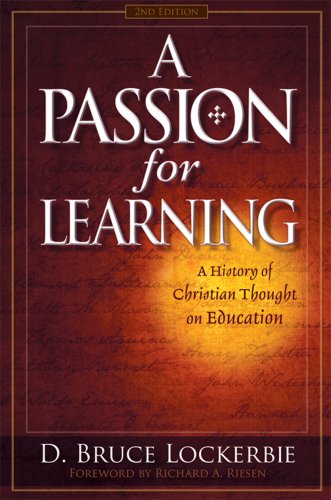 A Passion for Learning: A History of Christian Thought on Education (9781583310854) by D. Bruce Lockerbie