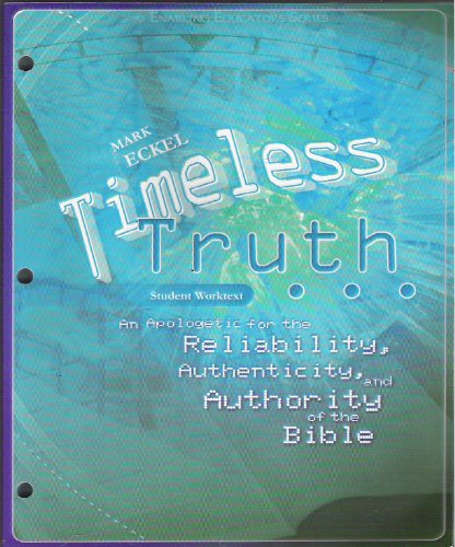 Stock image for Timeless Truth: An Apologetic for the Reliability, Authenticity and Authority of the Bible - Student Worktext for sale by SecondSale