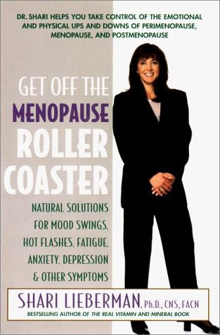 Beispielbild fr Get off the Menopause Roller Coaster : Natural Solutions for Mood Swings, Hot Flashes, Fatigue, Anxiety, Depression and Other Symptoms (HEALTH) zum Verkauf von Wonder Book