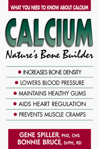 Calcium: Nature's Bone Builder (9781583330388) by Bruce; Spiller, Jurg; Spiller, Gene; Bruce, Bonnie