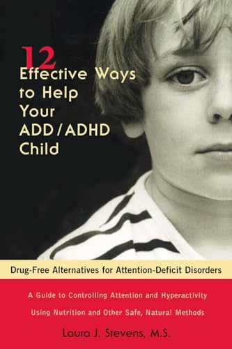 Imagen de archivo de 12 Effective Ways to Help Your ADD/ADHD Child : Drug-Free Alternatives for Attention-Deficit Disorders a la venta por Better World Books