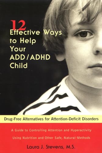 12 Effective Ways to Help Your ADD/ADHD Child: Drug-Free Alternatives for Attention-Deficit Disor...