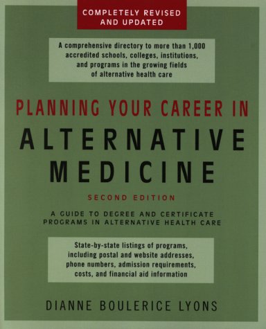 Imagen de archivo de Planning Your Career in Alternative Medicine : A Guide to Degree and Certificate Programs in Alternative Healthcare a la venta por Better World Books
