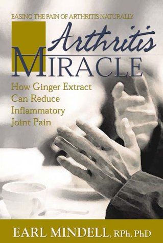 Imagen de archivo de Arthritis Miracle: How Ginger Extract Can Reduce Inflammatory Joint Pain a la venta por ThriftBooks-Dallas
