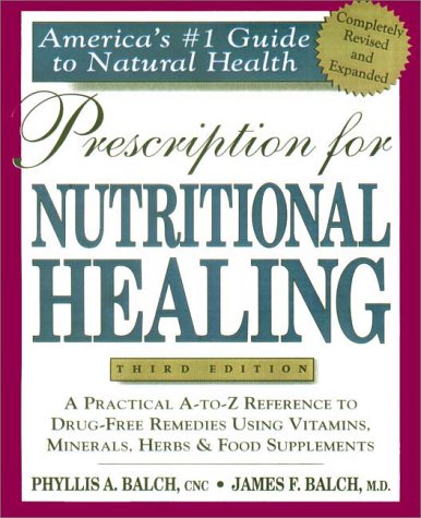 Stock image for Prescription for Nutritional Healing : Practical A-Z Reference to Drug-Free Remedies Using Vitamins, Minerals, Herbs & Food Supplements for sale by Irish Booksellers