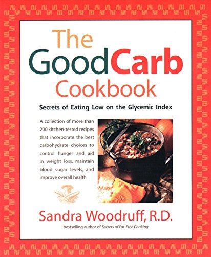 Imagen de archivo de The Good Carb Cookbook: Secrets of Eating Low on the Glycemic Index a la venta por 2Vbooks