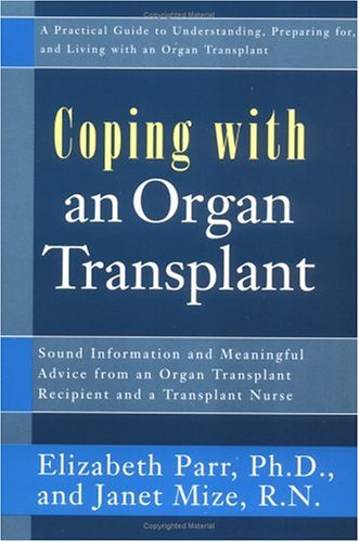 Beispielbild fr Coping with an Organ Transplant : A Practical Guide to Understanding, Preparing for and Living with an Organ Transplant zum Verkauf von Better World Books