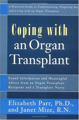 9781583330920: Coping With an Organ Transplant: A Practical Guide to Understanding, Preparing For, and Living With an Organ Transplant: A Practical Guide to ... for and Living with Organ Transplant