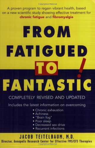 Beispielbild fr From Fatigued to Fantastic!: A Proven Program to Regain Vibrant Health, Based on a New Scientific Study Showing Effective Treatment for Chronic Fatigue and Fibromyalgia zum Verkauf von Wonder Book