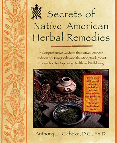 Beispielbild fr Secrets of Native American Herbal Remedies: A Comprehensive Guide to the Native American Tradition of Using Herbs and the Mind/body/spirit Connection (Healing Arts) zum Verkauf von AwesomeBooks