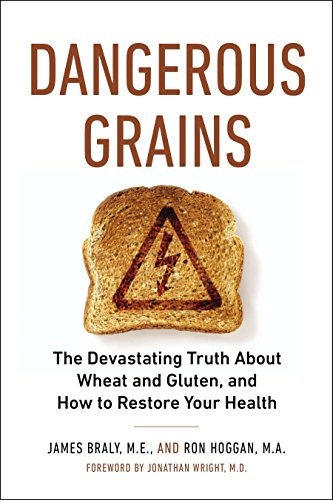 Stock image for Dangerous Grains: Why Gluten Cereal Grains May Be Hazardous To Your Health [Paperback] James Braly; Ron Hoggan and Jonathan Wright for sale by Orphans Treasure Box