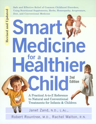 Imagen de archivo de Smart Medicine for a Healthier Child: The Practical A-To-Z Reference to Natural and Conventional Treatments for Infants & Children, Second Edition a la venta por ThriftBooks-Reno