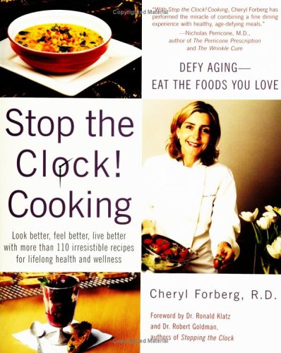 Beispielbild fr Stop The Clock! Cooking: Defy Aging--Eat The Foods You Love zum Verkauf von SecondSale