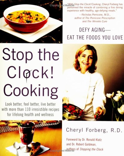 Stock image for Stop The Clock! Cooking: Defy Aging--Eat The Foods You Love for sale by SecondSale