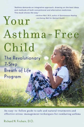 YOUR ASTHMA-FREE CHILD: The Revolutionary 7-Step Breath Of Life Program