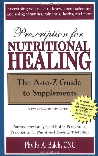 Imagen de archivo de Prescription for Nutritional Healing: The A-to-Z Guide to Supplements a la venta por Wonder Book