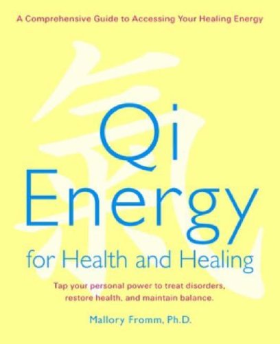 9781583331576: Qi Energy for Health and Healing: A Comprehensive Guide to Accessing Your Healing Energy: A Practical Guide to the Healing Principles of Life Energy