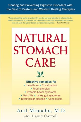 Natural Stomach Care: Treating and Preventing Digestive Disorders with the Best of Eastern and Western Healing Therapies - Anil Minocha