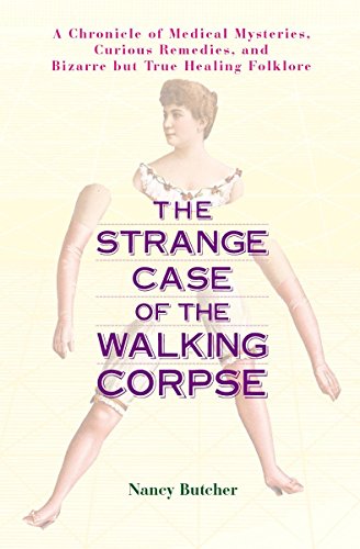 9781583331606: The Strange Case of the Walking Corpse: A Chronicle of Medical Mysteries, Curious Remedies, and Bizarre but True Healing Folklore
