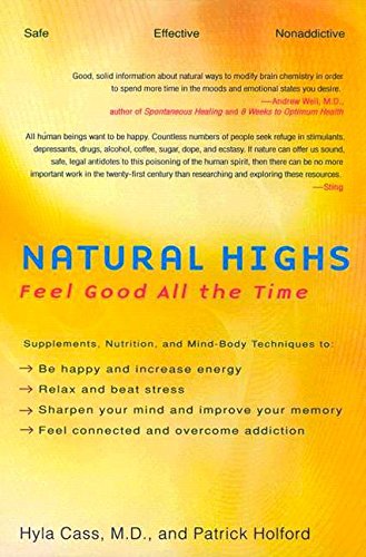Stock image for Natural Highs: Supplements, Nutrition, and Mind-Body Techniques to Help You Feel Good All the Time for sale by Gulf Coast Books