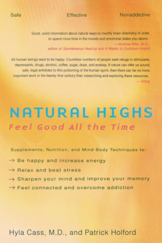 Stock image for Natural Highs: Supplements, Nutrition, and Mind-Body Techniques to Help You Feel Good All the Time for sale by Gulf Coast Books