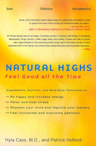 9781583331620: Natural Highs: Supplements, Nutrition, and Mind-Body Techniques to Help You Feel Good All the Time