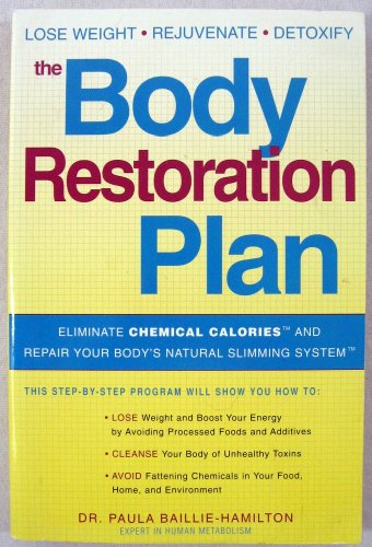 Beispielbild fr The Body Restoration Plan : Eliminate Chemical Calories and Repair Your Body's Natural Slimming zum Verkauf von Better World Books