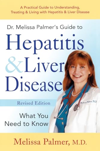 9781583331880: Dr. Melissa Palmer's Guide To Hepatitis and Liver Disease: A Practical Guide to Understanding, Treating & Living with Hepatitis & Liver